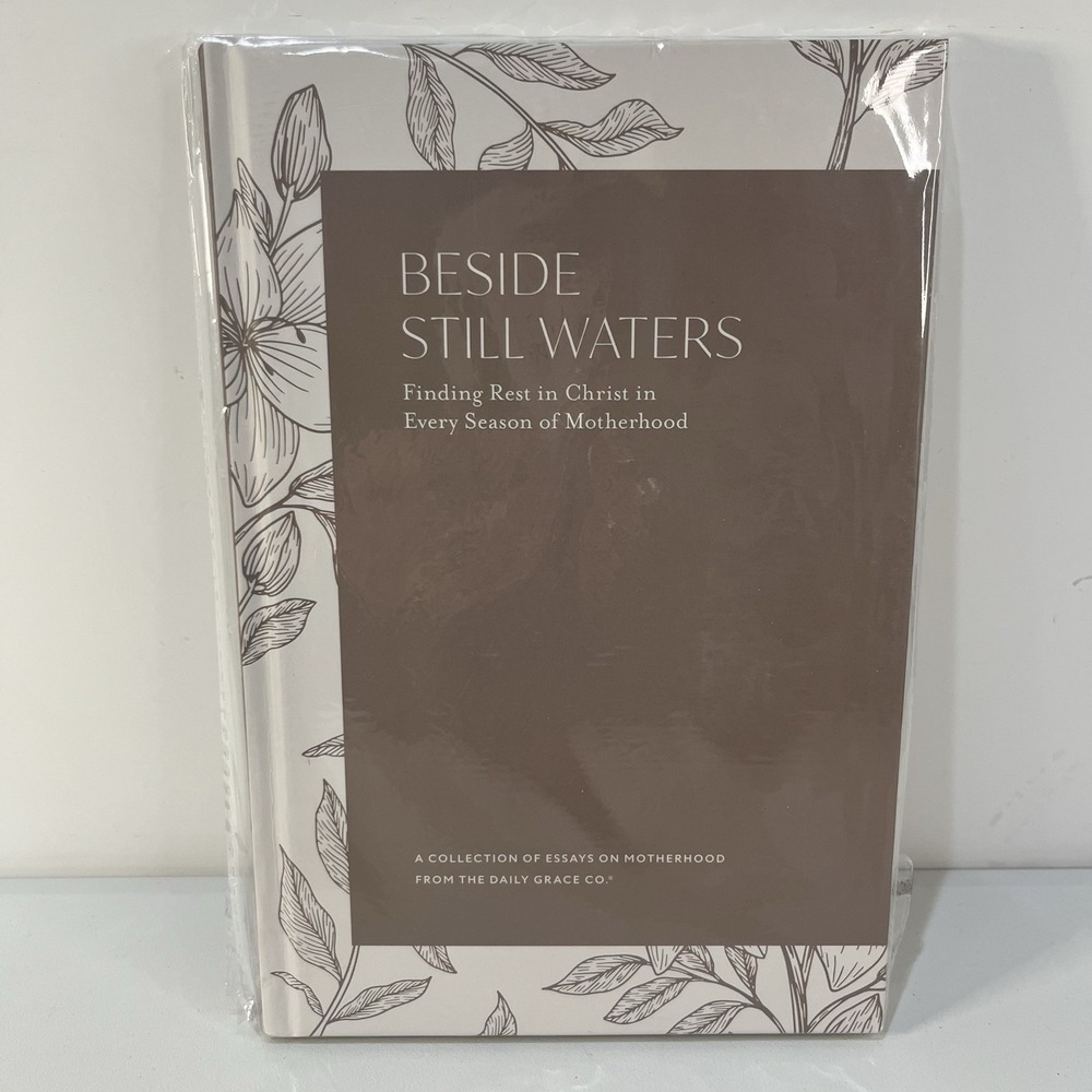 BESIDE STILL‎ WATERS Finding Rest In Christ In Every Season of Motherhood Book